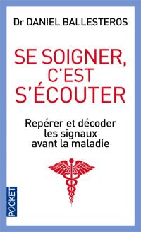 Se soigner, c'est s'écouter : repérer et décoder les signaux avant la maladie