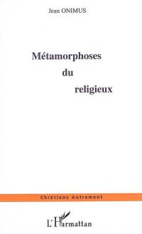 Métamorphose du religieux