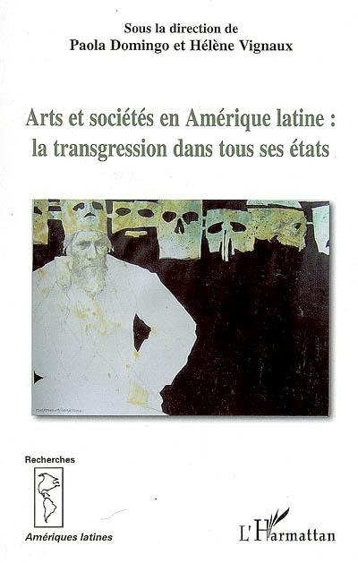 Arts et sociétés en Amérique latine : la trangression dans tous ses états