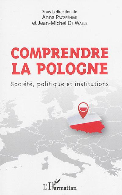 Comprendre la Pologne : société, politique et institutions