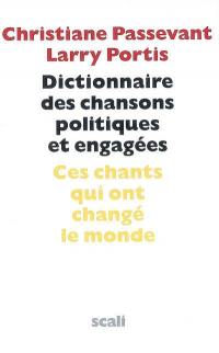 Dictionnaire des chansons politiques et engagées : ces chants qui ont changé le monde