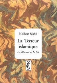 La terreur islamique : les démons de la foi