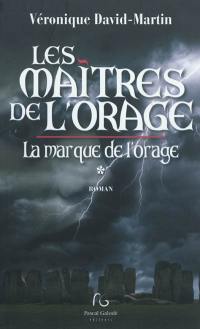 Les maîtres de l'orage. Vol. 1. La marque de l'orage