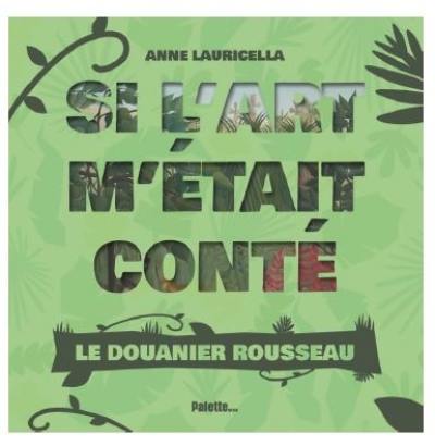 Si l'art m'était conté. Le Douanier Rousseau