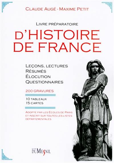 Livre préparatoire d'histoire de France : leçons, lectures, résumés, questionnaires et élocution d'après l'image, 200 gravures, 10 tableaux et 15 cartes, dont 10 en couleurs