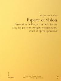 Espace et vision : perception de l'espace et de la forme chez les patients aveugles congénitaux, avant et après opération