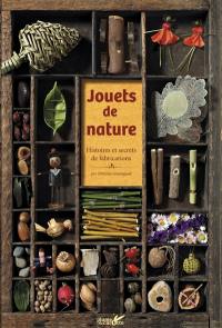 Jouets de nature : histoires et secrets de fabrication