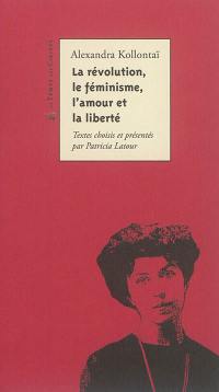 La révolution, le féminisme, l'amour et la liberté