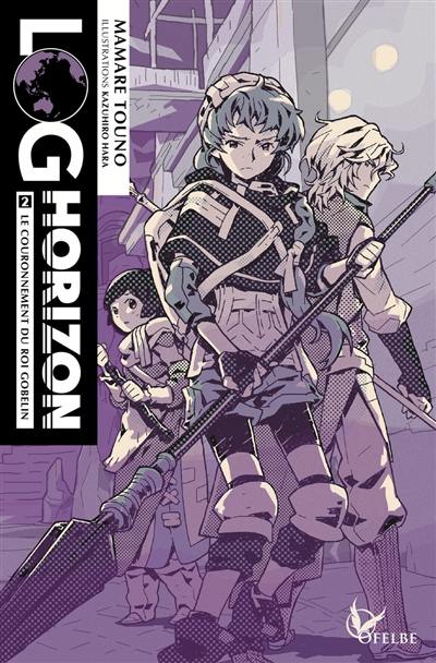 Log horizon. Vol. 2. Le couronnement du roi Gobelin