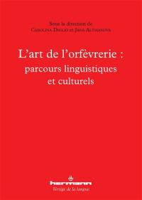 L'art de l'orfèvrerie : parcours linguistiques et culturels