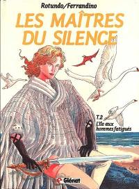 Les Maîtres du silence. Vol. 2. L'Ile aux hommes fatigués