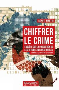 Chiffrer le crime : enquête sur la production de statistiques internationales