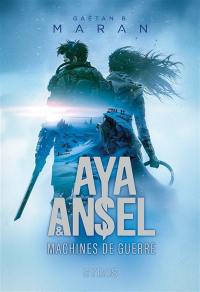 Aya et Ansel : machines de guerre