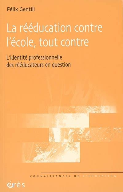 La rééducation contre l'école, tout contre : l'identité professionnelle des rééducateurs en question