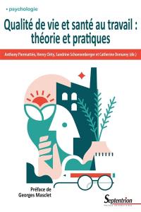 Qualité de vie et santé au travail : théorie et pratiques