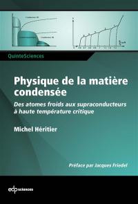 Physique de la matière condensée : des atomes froids aux supraconducteurs à haute température critique