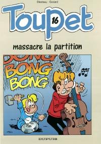 Toupet. Vol. 16. Toupet massacre la partition