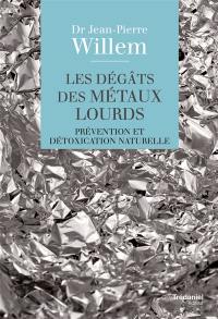 Les dégâts des métaux lourds : prévention et détoxication naturelle