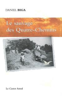 Le sauvage des quatre-chemins : conte des jours ordinaires