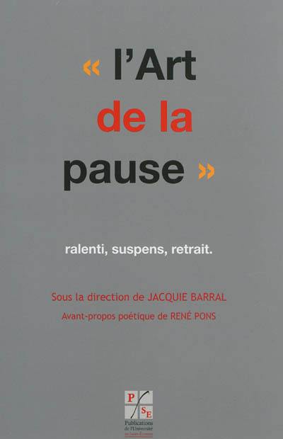 L'art de la pause : ralenti, suspens, retrait