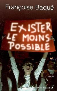 Exister le moins possible