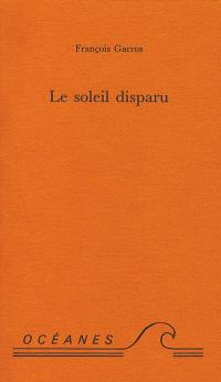 Le soleil disparu : poèmes