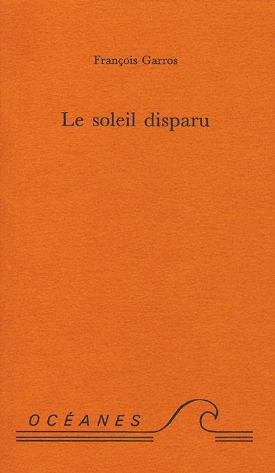 Le soleil disparu : poèmes