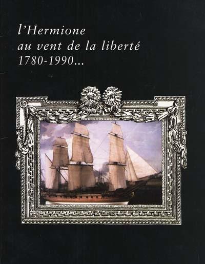 L'Hermione au vent de la liberté : 1780-1990...