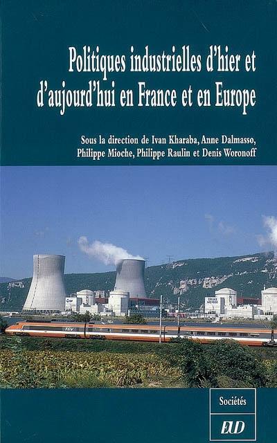 Politiques industrielles d'hier et d'aujourd'hui en France et en Europe : actes du colloque