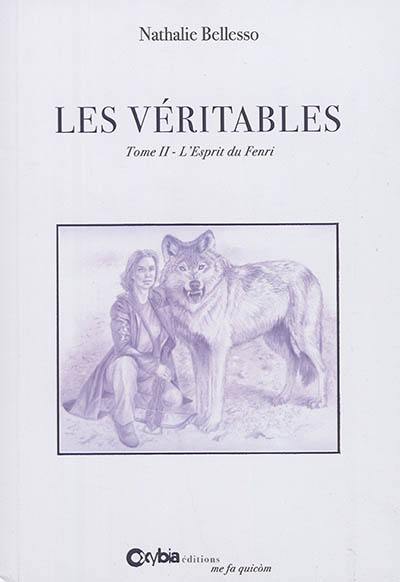 Les Véritables. Vol. 2. L'esprit du Fenri