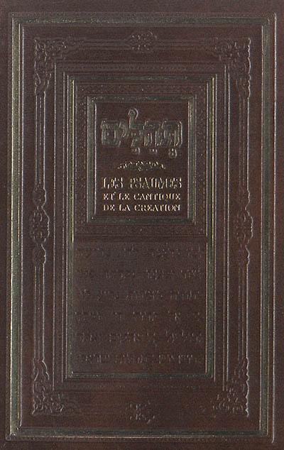 Les psaumes de David : Tehilim. Cantique de la création : avec les règles de lecture et le recueil de prières pour toute circonstance