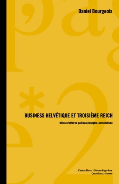 Business helvétique et troisième Reich : milieux d'affaires et politique étrangère suisse à l'époque des fascismes