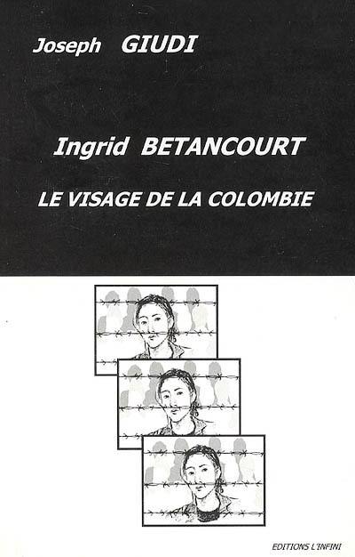 Ingrid Betancourt : le visage de la Colombie