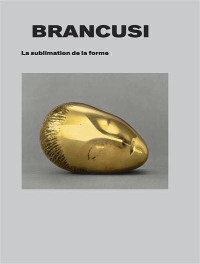 Brancusi : la sublimation de la forme