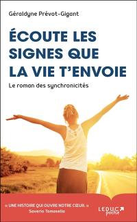 Ecoute les signes que la vie t'envoie : le roman des synchronicités