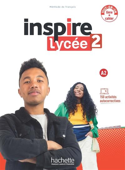 Inspire lycée 2, A2 : tout-en-un livre + cahier