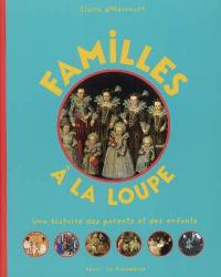 Familles à la loupe : une histoire des parents et des enfants