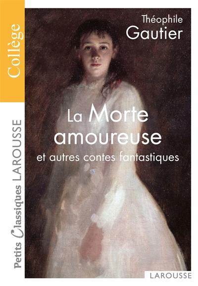 La morte amoureuse : et autres contes fantastiques