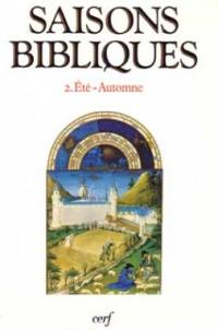 Saisons bibliques : un autre regard sur les lectures du dimanche. Vol. 2. Eté, automne