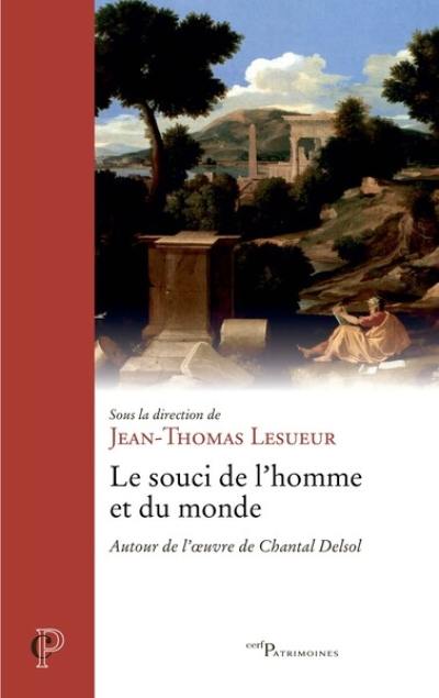 Le souci de l'homme et du monde : autour de l'oeuvre de Chantal Delsol : actes du colloque du 15 novembre 2022, Paris