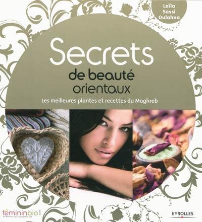 Secrets de beauté orientaux : les meilleures plantes et recettes du Maghreb