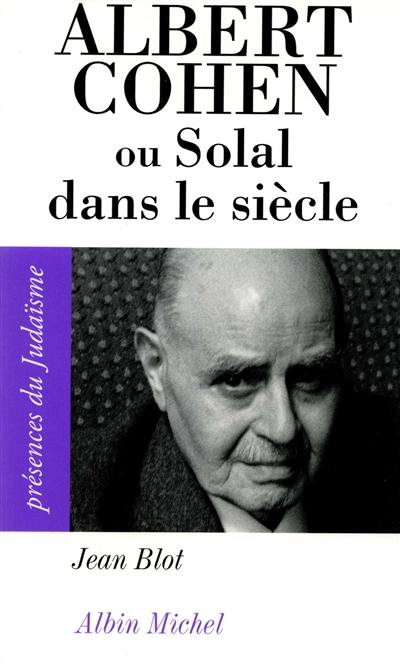 Albert Cohen ou Solal dans le siècle