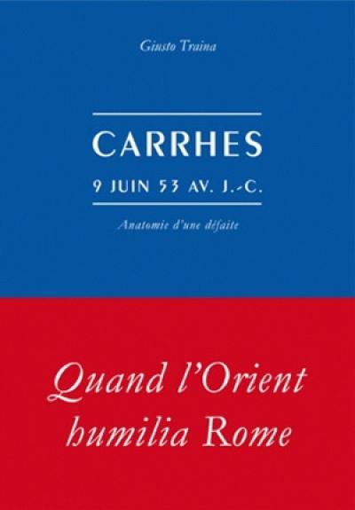 Carrhes, 9 juin 53 avant J.-C. : anatomie d'une défaite