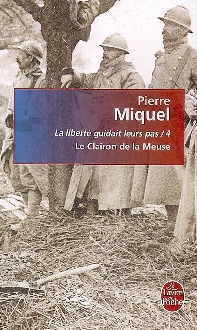 La liberté guidait leurs pas. Vol. 4. Le clairon de la Meuse : suite romanesque