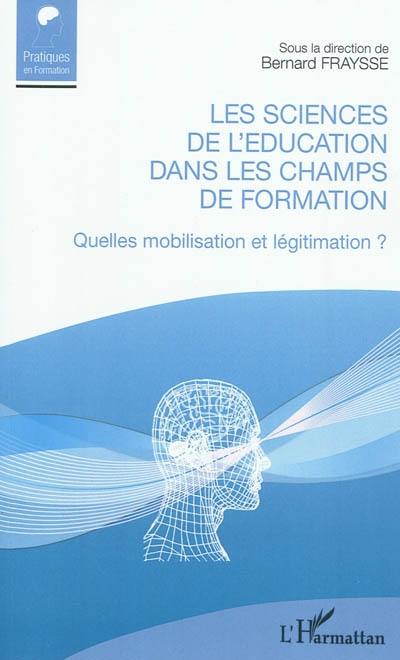 Les sciences de l'éducation dans les champs de formation : quelles mobilisation et légitimation ?