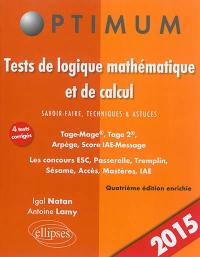 Tests de logique mathématique et de calcul : savoir-faire, techniques & astuces : Tage-Mage, Tage 2, Arpège, Score IAE-Message, les concours ESC, Passerelle, Tremplin, Sésame, Accès, Mastères, IAE