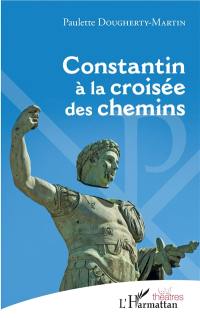 Constantin à la croisée des chemins