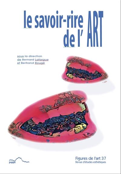 Figures de l'art, n° 37. Le savoir-rire de l'art