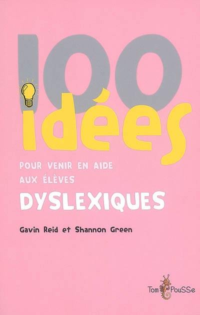 100 idées pour venir en aide aux élèves dyslexiques