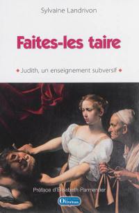 Faites-les taire : Judith, un enseignement subversif